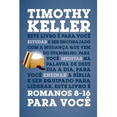 Romanos 8-16 para você: Série: a Palavra de Deus para você