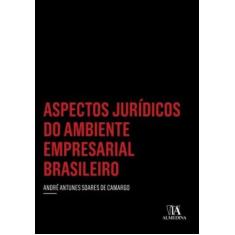Aspectos Juridicos Do Ambiente Empresarial Brasileiro - Almedina