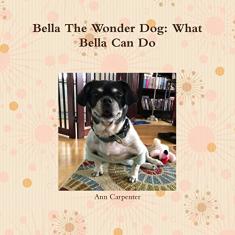 Bella the Wonder Dog: What Bella Can Do!