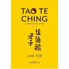 Tao Te Ching - O Livro Que Revela Deus - Martin Claret