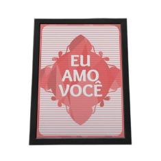 Quadro Com Moldura Eu Amo Você