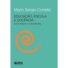 Livro - Educação, escola e docência - novos tempos, novas atitudes
