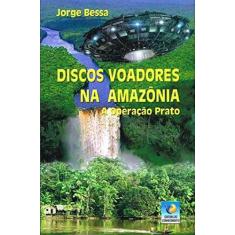 Discos Voadores Na Amazônia - A Operação Prato -