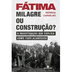 Livro - Fátima: Milagre ou construção?