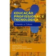 Educação Profissional E Tecnológica: Extensão E Cultura - Paco Editori
