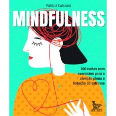 Mindfulness: 100 cartas com exercícios para a atenção plena e redução de estresse