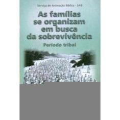 As Famílias Se Organizam Em Busca Da Sobrevivência - Período Tribal - Visão Global 04