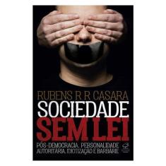 Sociedade Sem Lei: Pós-Democracia, Personalidade Autoritária, Idiotização E Barbárie
