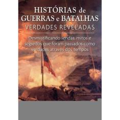 Histórias De Guerras e Batalhas Verdades Reveladas