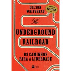 Livro - The Underground Railroad: Os caminhos para a Liberdade