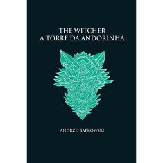 Livro - A torre da andorinha - The Witcher - A saga do bruxo Geralt de Rívia (capa dura)