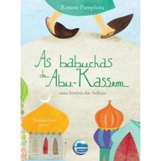 Babuchas De Abu-Kassem, As -  Uma Historia Das Arabias - Elementar Ltd