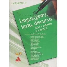 Lingua(Gem), Texto, Discurso Entre A Reflexão E A Prática - Volume 2