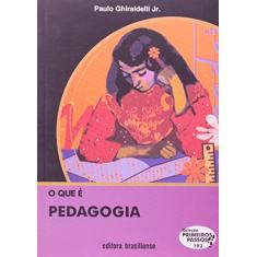 O que É Pedagogia - Volume 193. Coleção Primeiros Passos