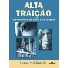 Livro: Alta Traição: Um Mistério de Cléo e Levesque Autor: Norah McCli