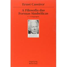 A Filosofia das Formas Simbólicas: a Linguagem (Volume 1)