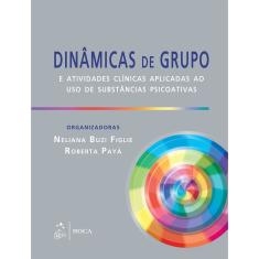 Livro - Dinâmicas de Grupo e Atividades Clínicas Aplicadas ao uso de Substância Psicoativas