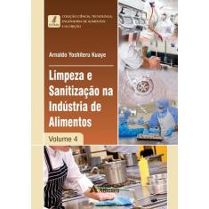 Livro - Limpeza E Sanitização Na Indústria De Alimentos - Volume 4