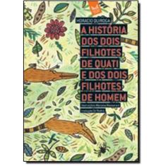 Historia dos dois filhotes de quati E dos dois filhotes de homem