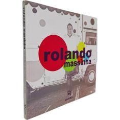Rolando Massinha: Uma História de Vida Com Receitas de Amor Rolando Vanucci