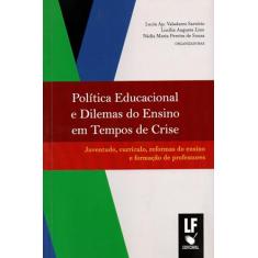 Política educacional e dilemas do ensino em tempos de crise: juventude, currículo, reformas do ensino e formação de professores