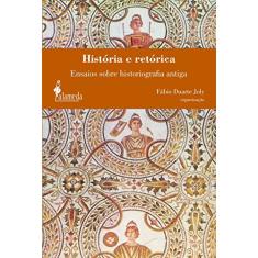 História e Retórica: Ensaios Sobre Historiografia Antiga