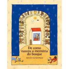 Livro De Como Nasceu A Memoria Do Bosque