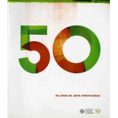 50 Anos De Arte Portuguesa - Fundação Calouste Gulbenkian