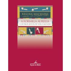 A Formiga Aurelia E Outros Jeitos De Ver O Mundo