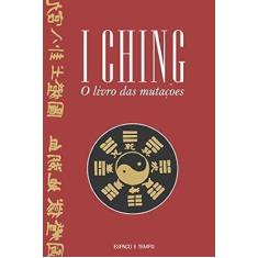 I Ching. O Livro das Mutações
