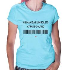 Baby Look Minha vida é um boleto atrás do outro - Foca na Moda, Azul b