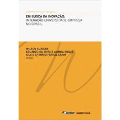 Em busca da inovação: Interação universidade-empresa no Brasil