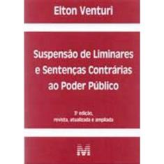 Suspensão De Liminares E Sentenças Contrárias Ao Poder Público - 3 Ed./2017