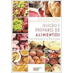 Livro - Seleção e preparo de alimentos - Gastronomia e nutrição - Abreu