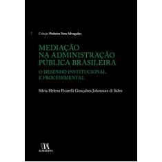 Mediação na Administração Pública Brasileira: o Desenho Institucional e Procedimental