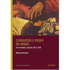 Corrupção e poder no Brasil: Uma história, séculos XVI a XVIII