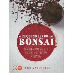 Livro - O Pequeno Livro Do Bonsai