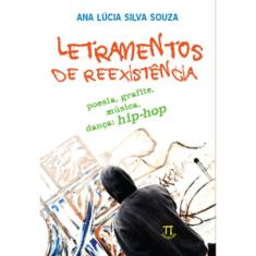 Letramentos de reexistencia - poesia, grafite, musica, danca - hip-hop