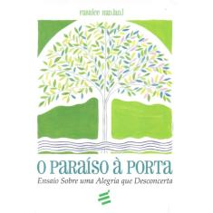 O Paraíso à Porta - Ensaio Sobre uma Alegria que Desconcerta (Fabrice Hadjadj)