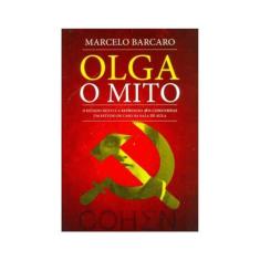 Olga O Mito. O Estado Novo E A Repressão Aos Comunistas