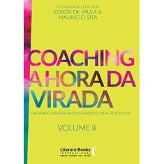Coaching a hora da virada - Volume 2: Organize sua vida, supere desafios e realize sonhos