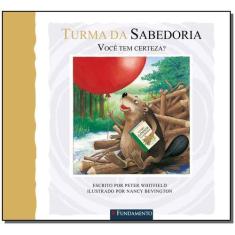 Livro - Turma Da Sabedoria - Você Tem Certeza?