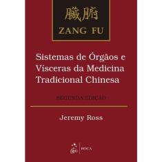 Livro - Zang Fu - Sistemas de Órgãos e Vísceras da Medicina Tradicional Chinesa