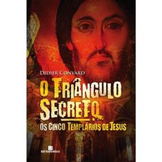 Livro - O triângulo secreto: Os cinco templários de Jesus (Vol. 2)