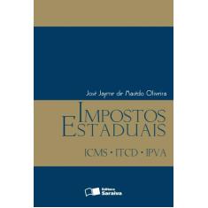 Livro - Impostos Estaduais: Icms - Itcd - Ipva - 1ª Edição De 2012