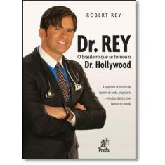 Dr. Rey: O Brasileiro Que Se Tornou O Dr. Hollywood