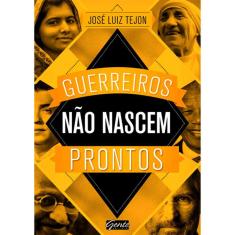 Guerreiros Não Nascem Prontos