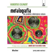 Metalografia Dos Produtos Siderurgicos Comuns - Blucher