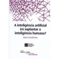 A Inteligência Artificial Irá Suplantar A Inteligência Humana?