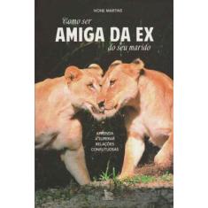 Como Ser Amiga da Ex do Seu Marido - MATRIX, 3